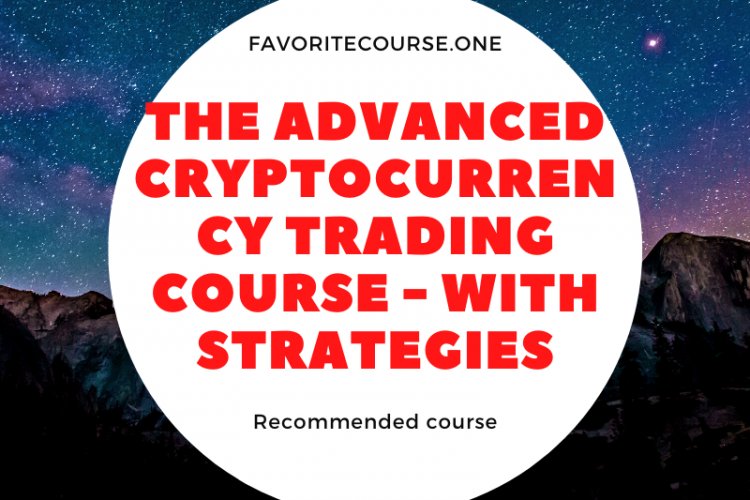 The Advanced Cryptocurrency Trading Course - With Strategies - Favorite Course - Learn online for free