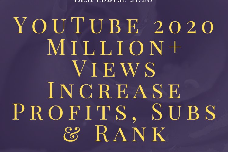 YouTube 2020 Million+ Views Increase Profits, Subs & Rank - Favorite Course - Learn online for free