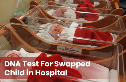 Get Baby Swap DNA Test in India Today!